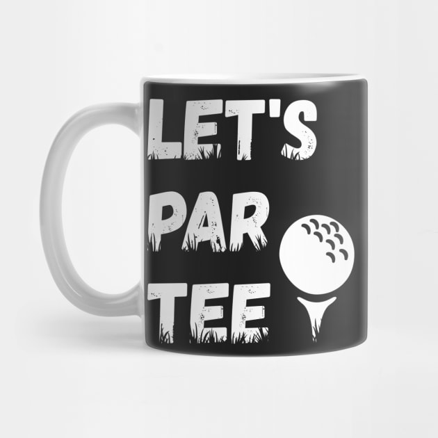 Let's Par Tee Ball - Funny Lets Party Golf Gift graphic by theodoros20